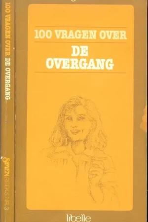 100 vragen over de Overgang. Samen reeks nr. 3 Wiebe BraamArts en Aart Leemhuis Med Drs en Met medewerking van de Libbelle- Arts Herma Nijhuis Populair