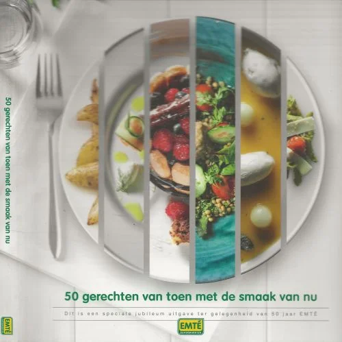 50 Gerechten van toen met de smaak van nu Een jubileumuitgave t.g.v. van 50 jarig bestaan Emté Merkproduct