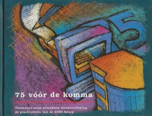 75 Voor de Komma Driekwart eeuw betrokken dienstverlening Richard van Berkel tekst Weekendaanbieding