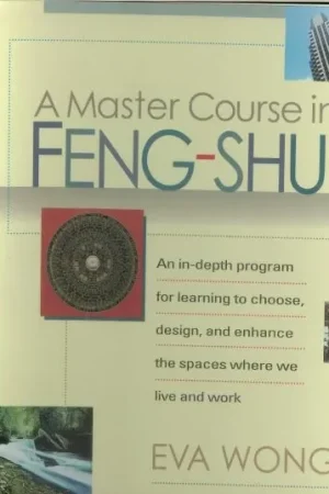 A Master Course in Feng-Shui .. An In-depth Program for Learning to Choose, Design, and Enhance the Spaces Where We Live and Work Shop Nu
