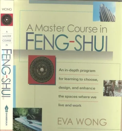 A Master Course in Feng-Shui .. An In-depth Program for Learning to Choose, Design, and Enhance the Spaces Where We Live and Work Shop Nu