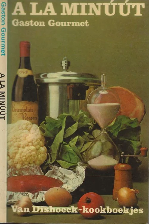 A-la minuut Het snelste uit de goede keuken Gaston Gourmet Omslagfoto Ed Suiters Illustraties Ans Zwaan Hoge Kwaliteit