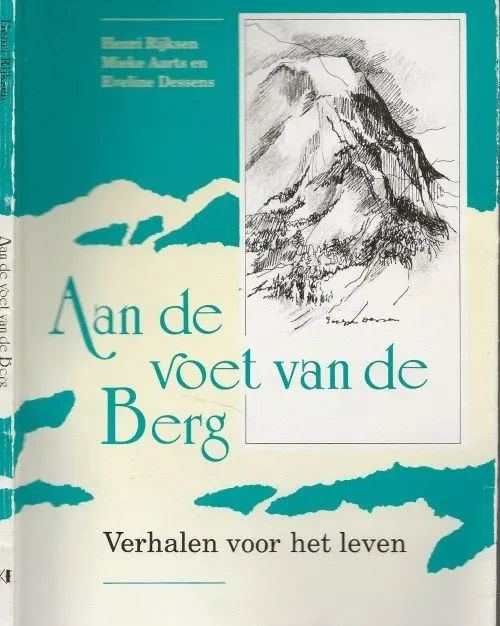 Aan de voet van de Berg Verhalen voor het leven. Henri Rijksen en Mieke Aarts en Tekeningen Eveline Dessens Premium