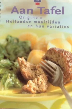 Weekendaanbieding Aan tafel .. Originele Hollandse maaltijden en hun variaties .. Jose, Mil van en Huub VullinkNederland is weer om zes uur thuis.