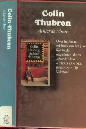 Betaalbaar Achter de Muur Reis door China Thubron Colin Vertaald door P.H. Ottenhof en Tineke Davids