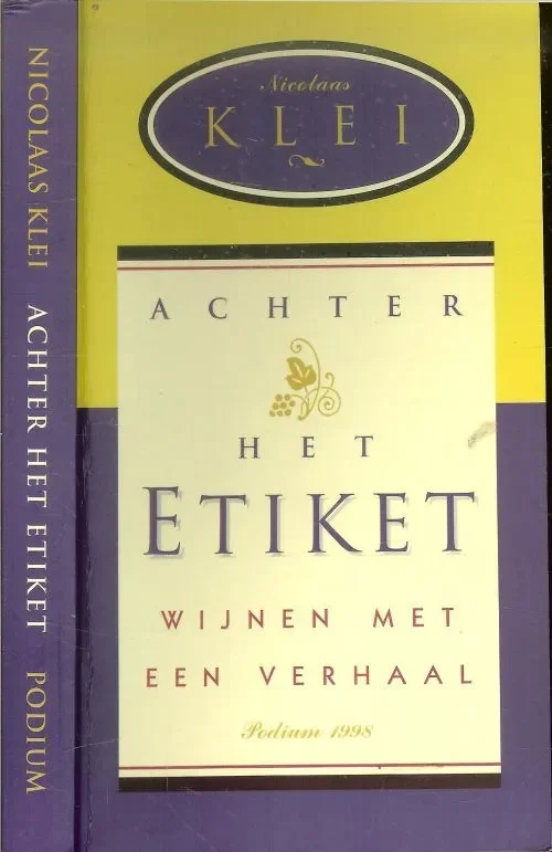 Uitverkoop Achter het Etiket Nicolaas Klei (1961) is Nederlandse meest geliefde wijnschrijver Omslagontwerp Ron van Roon