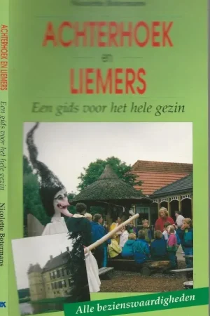 Achterhoek en liemers Een Gids voor het hele gezin Botermans Nicolette Kartografie Alfred Visser illustraties Dominique Ampe met Marga Rotteveel Koopje