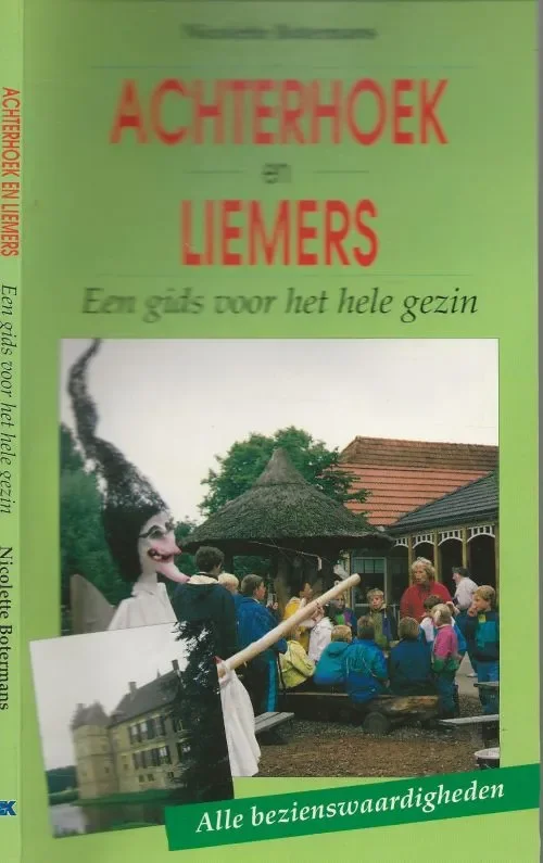 Achterhoek en liemers Een Gids voor het hele gezin Botermans Nicolette Kartografie Alfred Visser illustraties Dominique Ampe met Marga Rotteveel Koopje