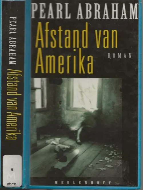 Nieuw Afstand van Amerika Abraham, Pearl . Vertaald door Babet Mossel