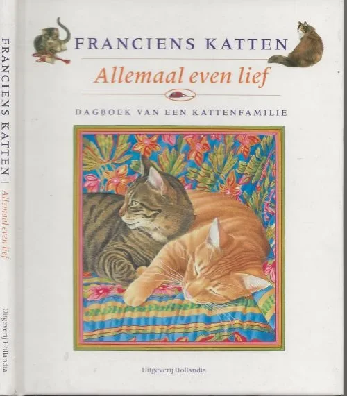 Finale Uitverkoop Allemaal even Lief ( Dagboek van een KattenfamilieFrancien van Westering Vormgeving en opmaak en lythografie Eric Wondergem BNO Baarn