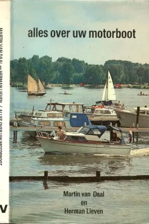 Alles over uw Motorboot Martin van Daal en Herman Lieven Rijk geillustreerd met tekeningen en zwart wit fotos Lage Prijs