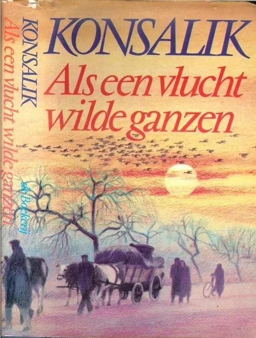 Tijdelijk Beschikbaar Als een vlucht wilde ganzen Heinz .G. Konsalik, Nederlandse vertaling David van Rossum .. Omslag P.A.H. van den Harst