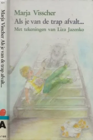Uitverkoop Als je van de trap afvalt Marja Visscher en illustraties en Omslag Liza Jazenko