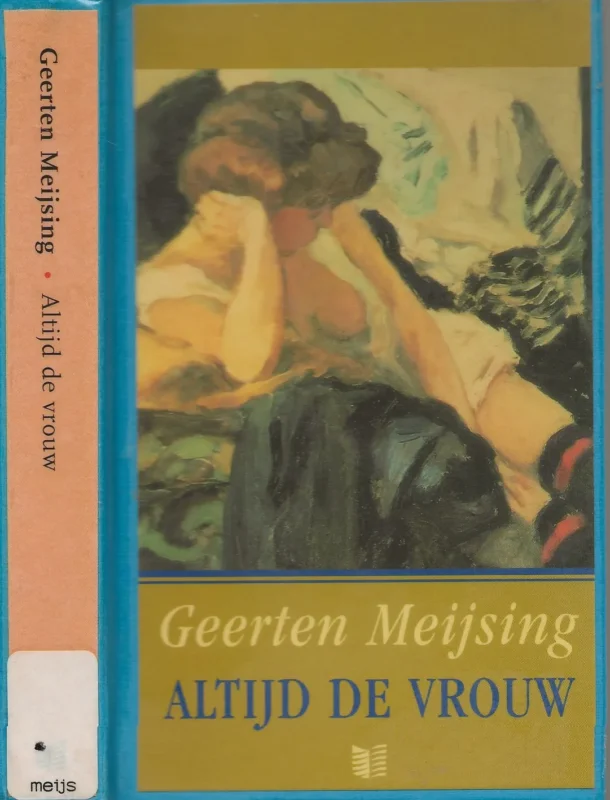 Altijd de Vrouw Meijsing, Geerten Maria Foto auteur .Bert Nienhuis Omslagillustratie Meisje met rode Kousebanden van Pierre Bonnard c-o Beeldrecht te Amsterdam Meest Verkocht