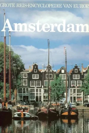 Amsterdam .. Grote Reis Encyclopedie van Europa Th. Balk Fotografie Drs. A.A.M. van der Heyden Betaalbaar