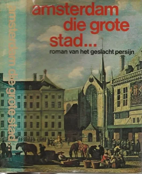Goedkoop Amsterdam die grote stad .. historische roman over het geslacht Persijn
