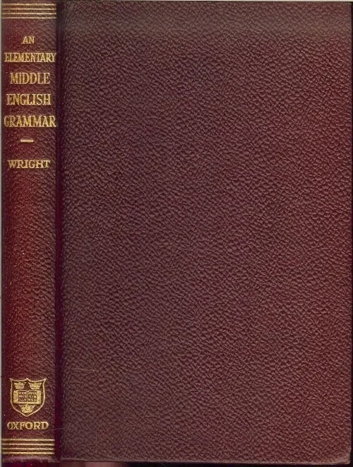 Korting An elementary Middle English Grammar Wright Joseph & Wright Elizabeth .Mary .