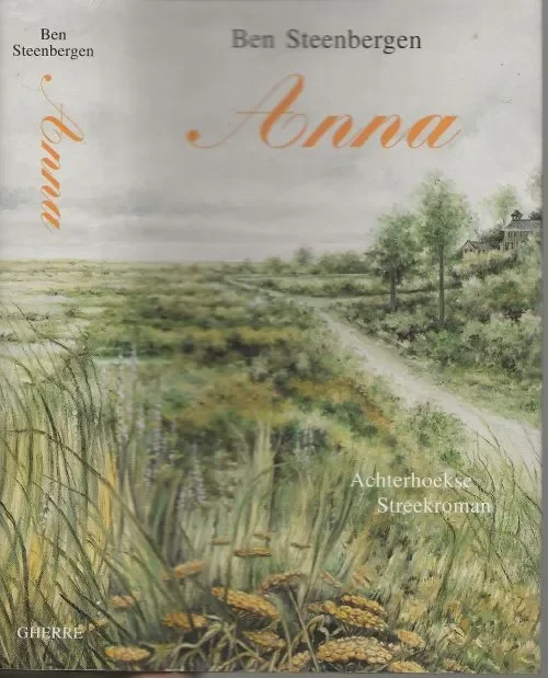 Anna Achterhoekse streekromanSteenbergen Ben Illustratie omslag Marian Schuurman Vormgeving omslag Vicent Wiedijk Merkproduct
