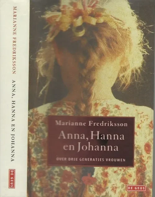 Shop Nu Anna, Hanna en Johanna Over drie generaties vrouwen Fredriksson, Marianne uit het Zweeds vertaald door Janny Middewlbeek – Oortgiesen