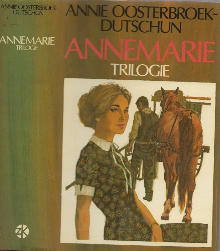 Laatste Versie Annemarie – Trilogie Boek 1. Annemarie Boek 2. Zorg over zonderland Boek 3 De wondere oogstOosterbroek-Dutschun, Annie omslag Piet Donkersloot