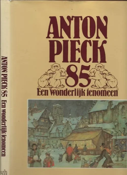 Anton Pieck 85. Een wonderlijk fenomeen Verhagen Wim Samenstelling en Redaktie Nieuw