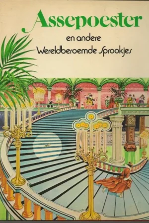 Assepoester en andere wereldberoemde sprookjes 16 Verhalen Dick van Koten & Cobi van Mourik Samenstellers Finale Uitverkoop