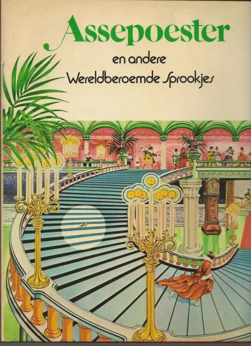 Assepoester en andere wereldberoemde sprookjes 16 Verhalen Dick van Koten & Cobi van Mourik Samenstellers Finale Uitverkoop