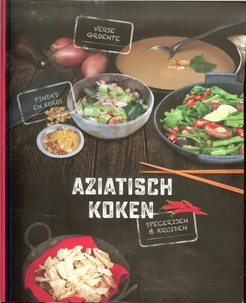 Aziatisch koken Uitgebreide informatie eten met stokjes Arkel Francis van NutriVisie Fotografie Floor van Dinteren en Bart Nijs Snelle Levering