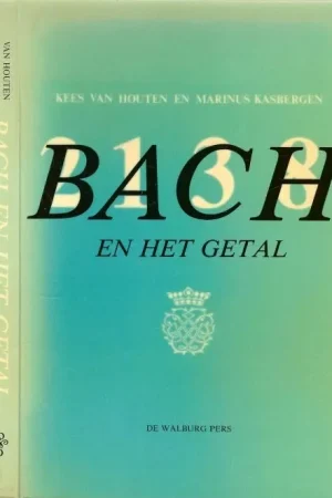 Bach en het getal .. Een onderzoek naar de getallensymboliek Populair
