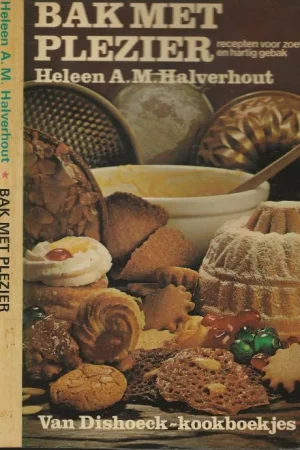Bak met plezier Resepten voor zoet en hartig gebak Heleen A.M. Halverhout Illustraties Ans Zwaan Omslagfoto Ed Suister Nu Kopen