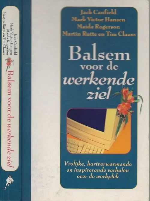 Balsem voor de werkende Ziel Jack Canfield, Mark Victor Hansen, Maida Rogerson, Martin Rutte en Tim Clauss Lage Prijs