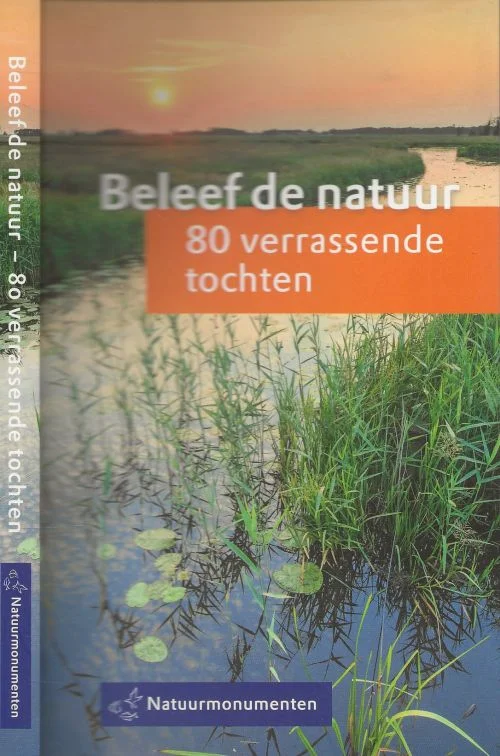 Laatste Versie Beleef de natuur – 80 verrassende tochtenFlip van Doorn Redactie Wieger van Beek en Astrid Schoenmakers