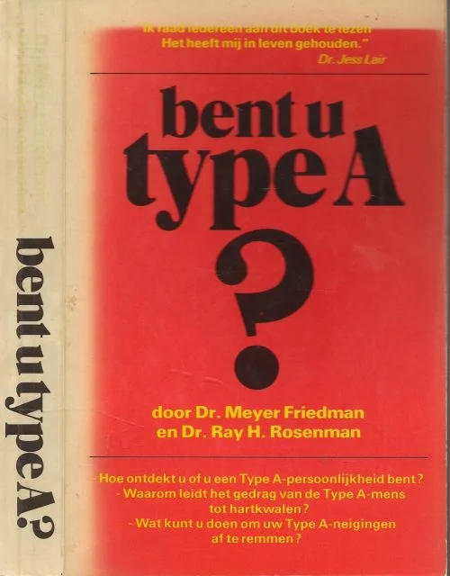 Nu Kopen Bent u type A ? Dr Meyer Friedman en Dr Ray H. Rosenman Vertaald door H.J. ten Broecke