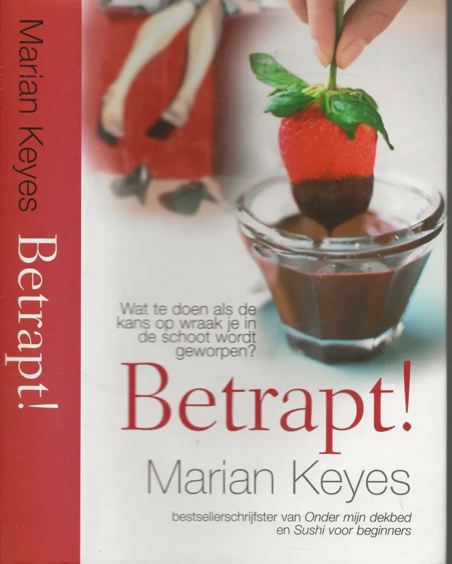 Nieuw Betrapt ! Wat te doen als de kans op wraak je in de schoot wordt geworpen ? Marian Keyes Vertaling Parma van Loon Omslagontwerp Marlies Visser Foto auteur Mark McCall