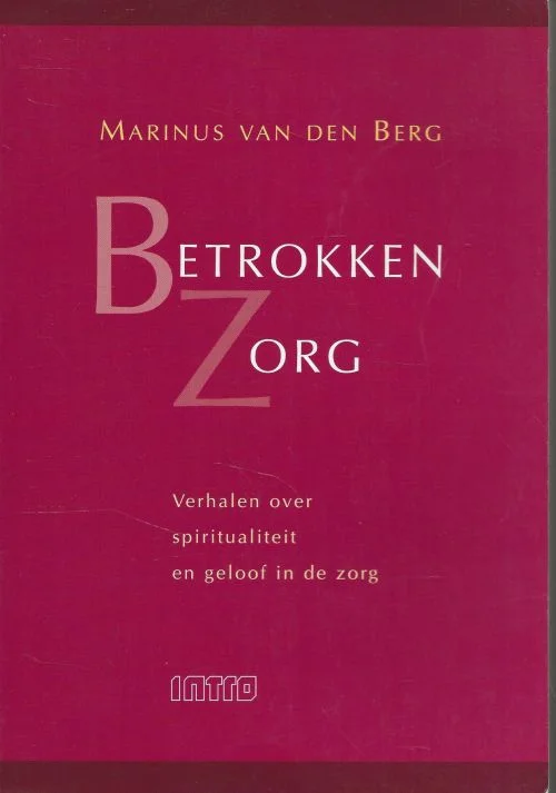 Hete Deal Betrokken zorg – verhalen over spiritualiteit en geloof in de zorgMarinus van den Berg Omslagontwerp Pietje Precies Vormgeving & DTP , Amsterdam