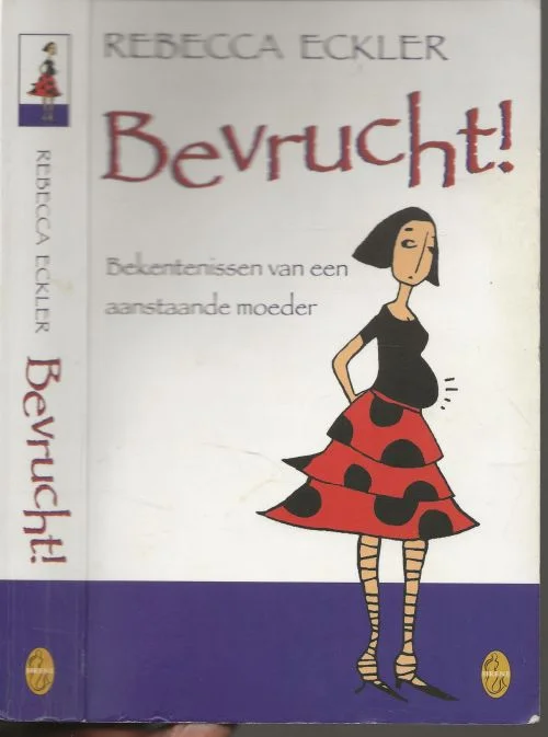 Gratis Retour Bevrucht ! bekentenissen van een aanstaande moeder van Rebecca Eckler Vertaald door Anke ten Doeschate