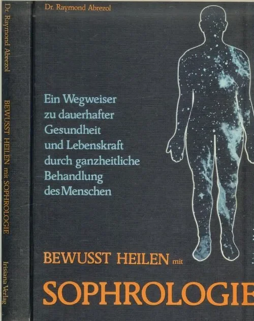 Bewusst Heilen mit SophrologieAbrezol Dr Raymond Deutsche Ubersetzung Dr Phiipp Zindel Umschlaggestaltung Wolfgang Junemann Alleen Vandaag