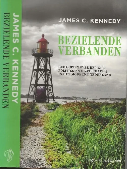Hoge Kwaliteit Bezielende verbanden Gedachten over Religie, Politiek en Maatschappij in het moderne Nederland James C. Kennedy Foto Omslag Hollandse Hoogte Omslagontwerp Hugo Zwolsman