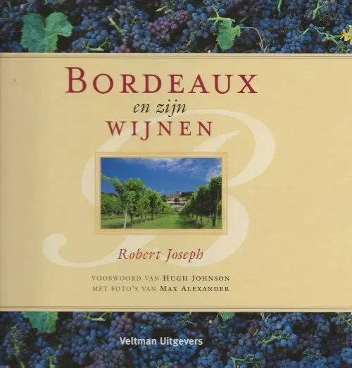 Bordeaux en zijn Wijnen Robert Joseph Voorwoord van Hugh Johnson met foto’s van Max Alexander Merkproduct