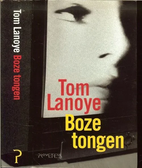 Boze Tongen Tom Lanoye (1958) woont en werkt in Antwerpen en Kaapstad Direct Beschikbaar