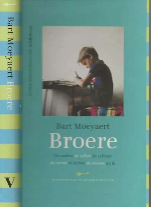 Broere de oudste, de stilste, de echtste, de verste, de liefste, de snelste, en ik Bart MoeyaertMet mooie Vignetten van Gerda den Dendooven Betaalbaar