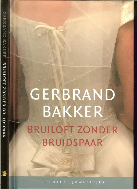 Bruiloft zonder bruidspaar Gerbrand Bakker . Ontwerp Studio Jan de Boer te Amsterdam Finale Uitverkoop