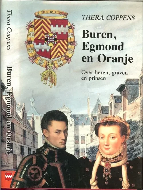 Buren egmond en oranje Over heren, graven en prinsen. Aan Zijne Koninklijke Hoogheid Willem-Alexander. Prins van Oranje en Jonkgraaf van Buren Express Levering