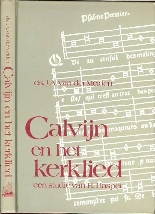 Calvijn en het Kerklied van J.A. van der Meijden Gereduceerde Prijs
