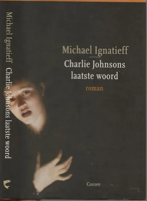 Charlie Johnsons laatste woord Ignatieff, Michael Vertaling Irving Pardoen Boekverzorging Marry van Baar Uitverkoop