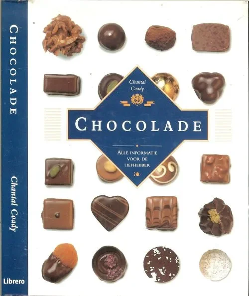 Chocolade. Alle Informatie Voor De Liefhebber Coady Chantal Vertaling Ingrid Hadders Fotos Paul Forrester Direct Beschikbaar