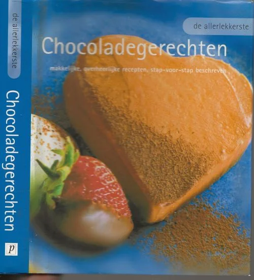 Koop Vandaag Chocoladegerechten Allerlekkerste makkelijke overheerlijke recepten Stap – voor – Stap – beschreven