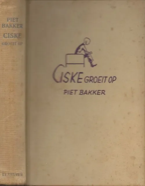 Ciske groeit Op Tweede deel der Ciske – Trilogie Bakker, Piet Beperkte Voorraad