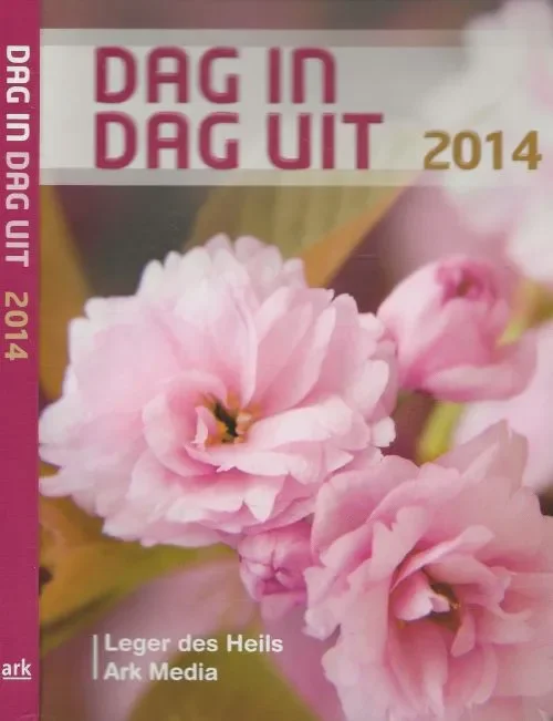 Dag in dag uit 2014 dagboekMajoor P. Slingerland & Majoor Mw.M. Poppema – de Man en Ds. L.H. Kwast & Majoor Drs S.M. van der Vlugt en Dhr. P. Abspoel Beperkte Voorraad