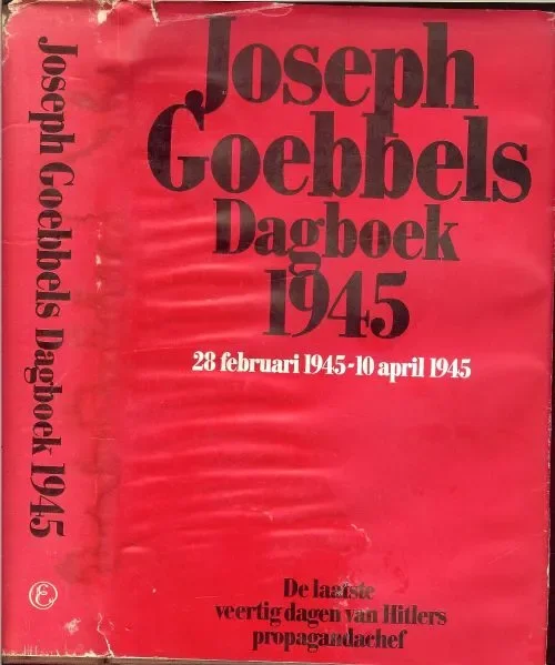 Dagboek 1945 Joseph Goebbels dagboek 1945. 28 februari 1945- 10 april 1945. De laatste dagen van Hitlers propagandachef. Merkproduct